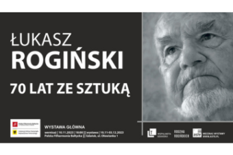 Wernisaż – Wystawa Główna prac Łukasza Rogińskiego „70 lat ze sztuką”